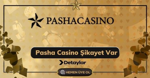 Pasha Casino Şikayet Var